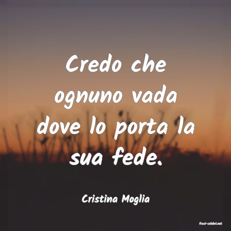 frasi di  Cristina Moglia
