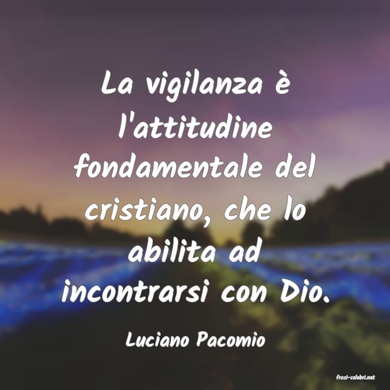 frasi di  Luciano Pacomio
