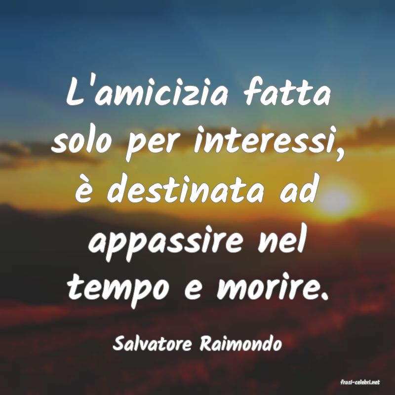 frasi di  Salvatore Raimondo
