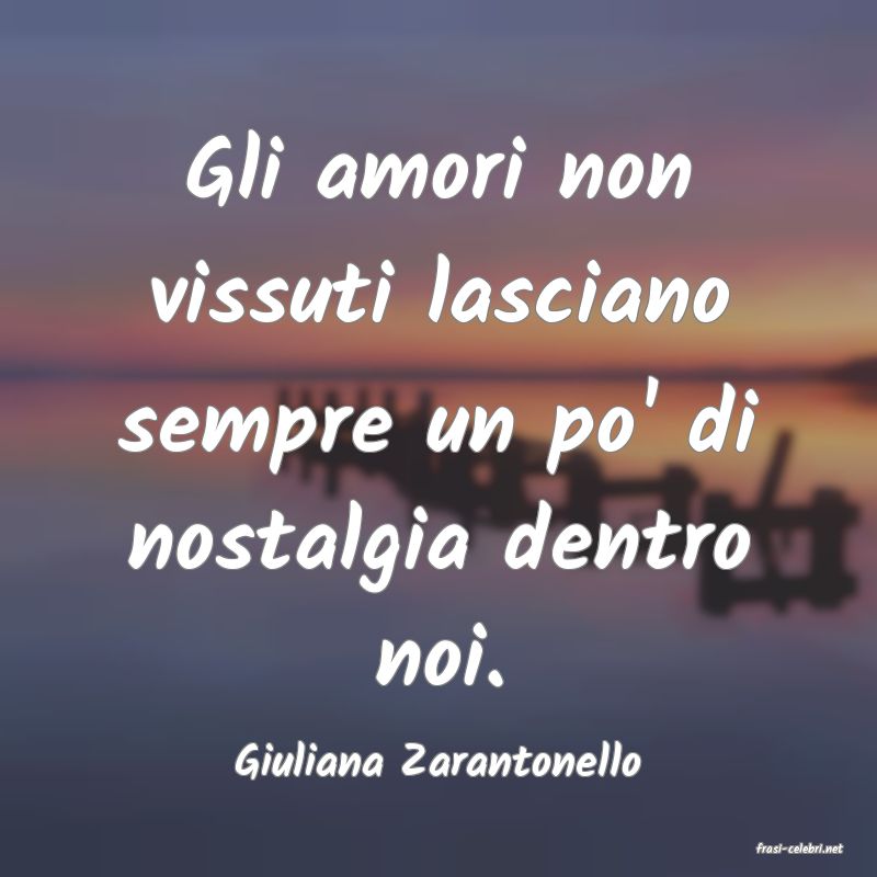 frasi di  Giuliana Zarantonello
