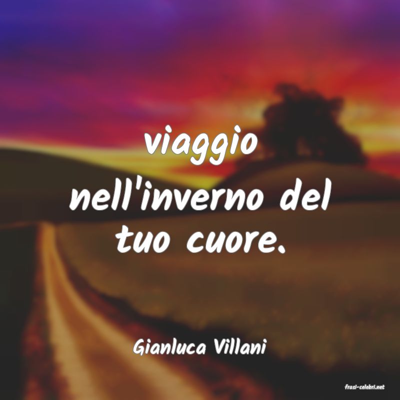 frasi di  Gianluca Villani
