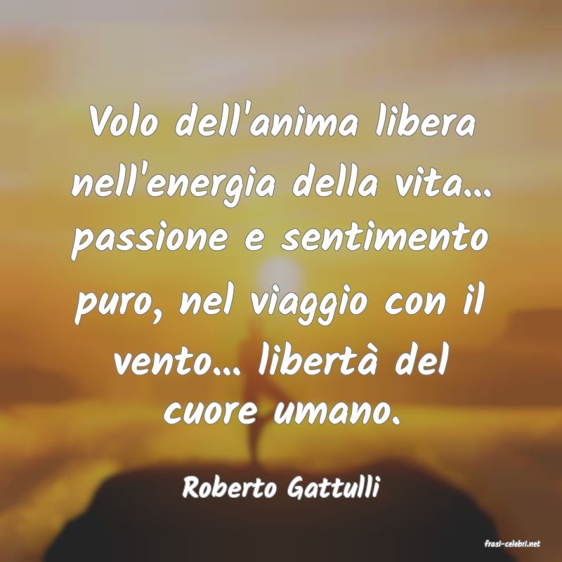 frasi di  Roberto Gattulli
