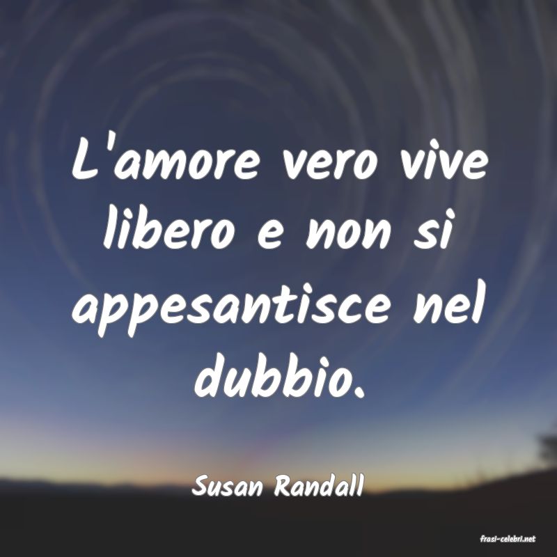 frasi di  Susan Randall
