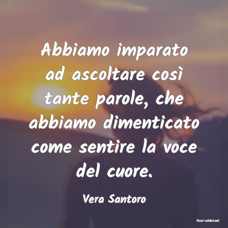 frasi di  Vera Santoro
