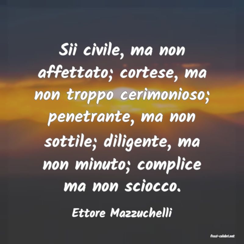 frasi di  Ettore Mazzuchelli
