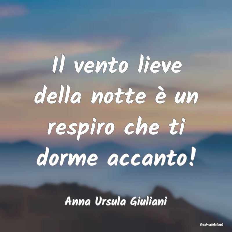 frasi di  Anna Ursula Giuliani
