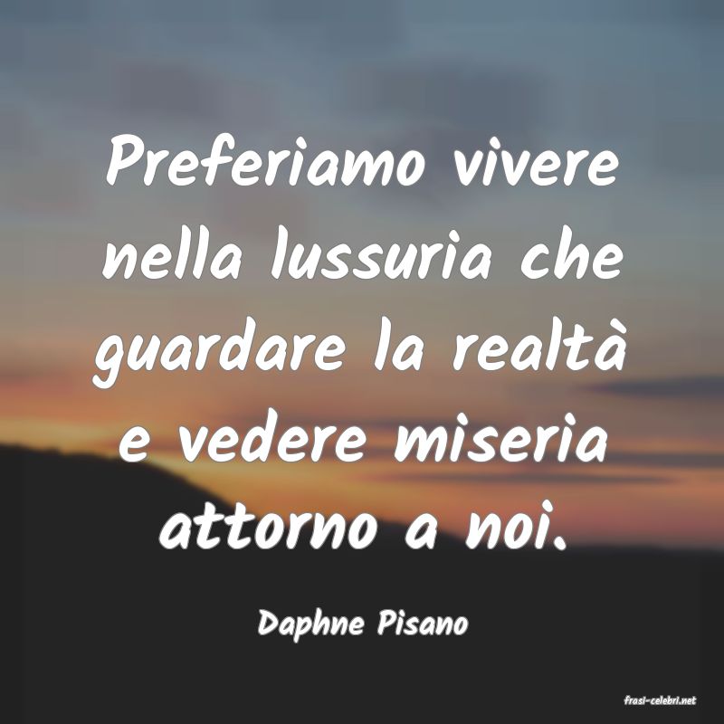 frasi di  Daphne Pisano
