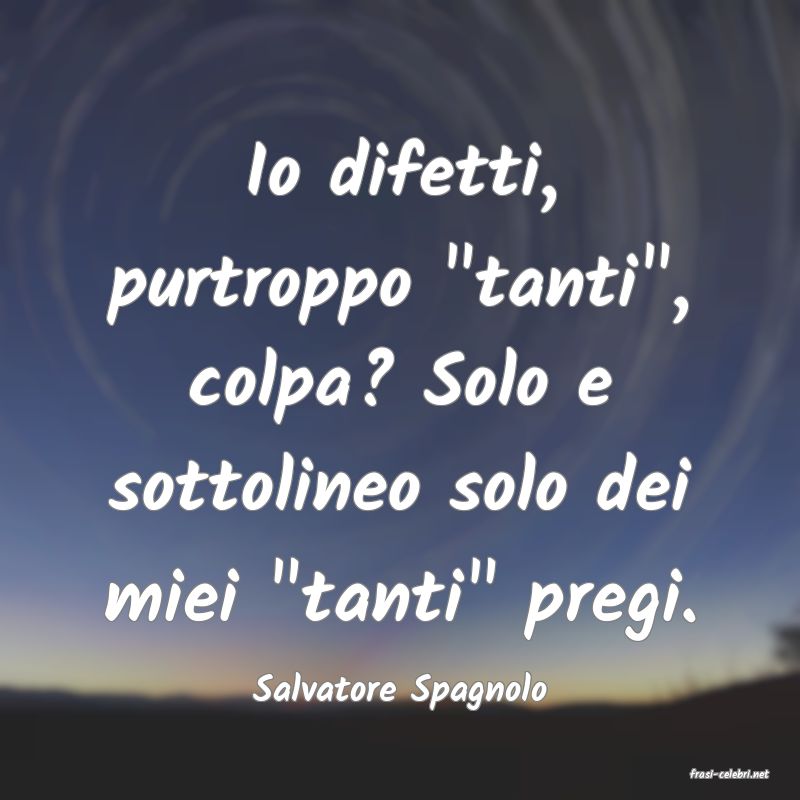 frasi di  Salvatore Spagnolo
