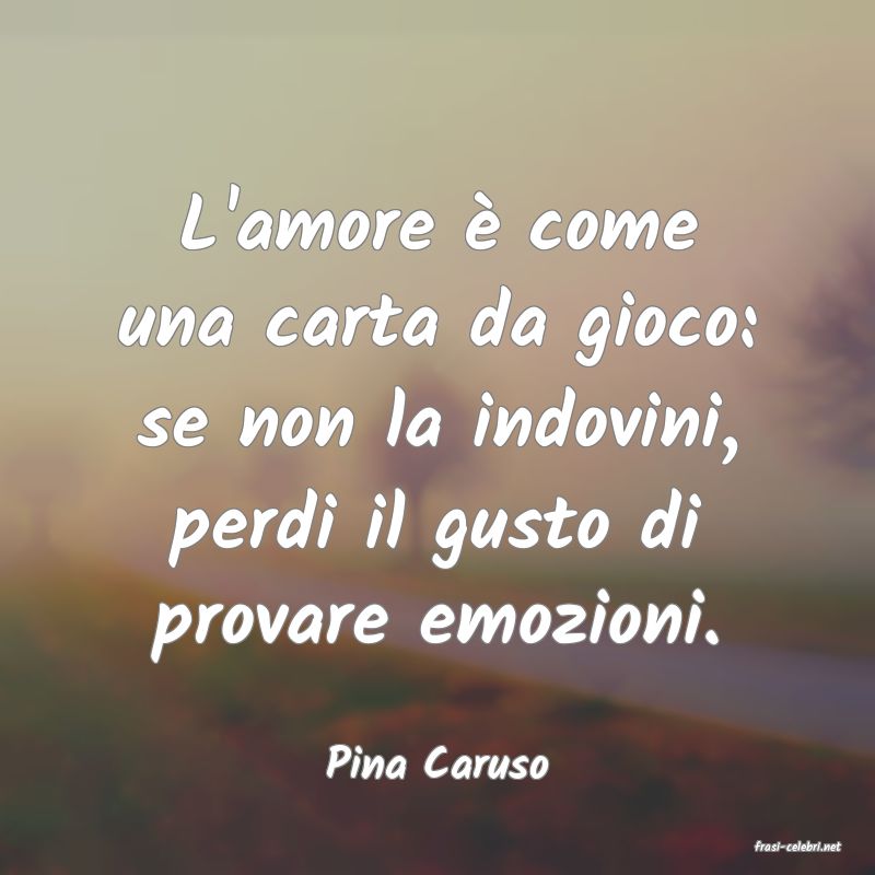 frasi di  Pina Caruso
