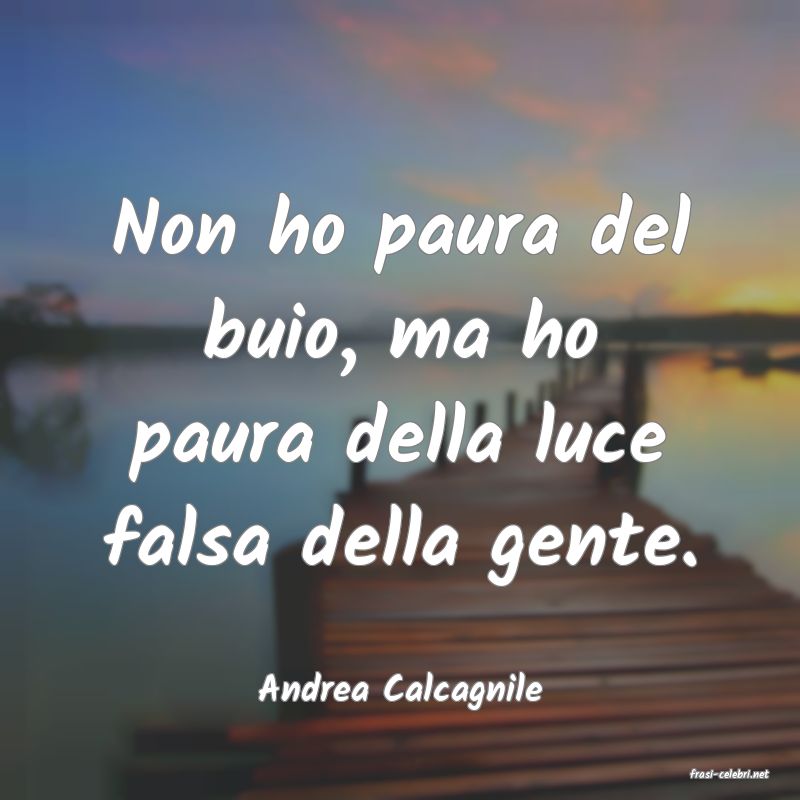 frasi di  Andrea Calcagnile
