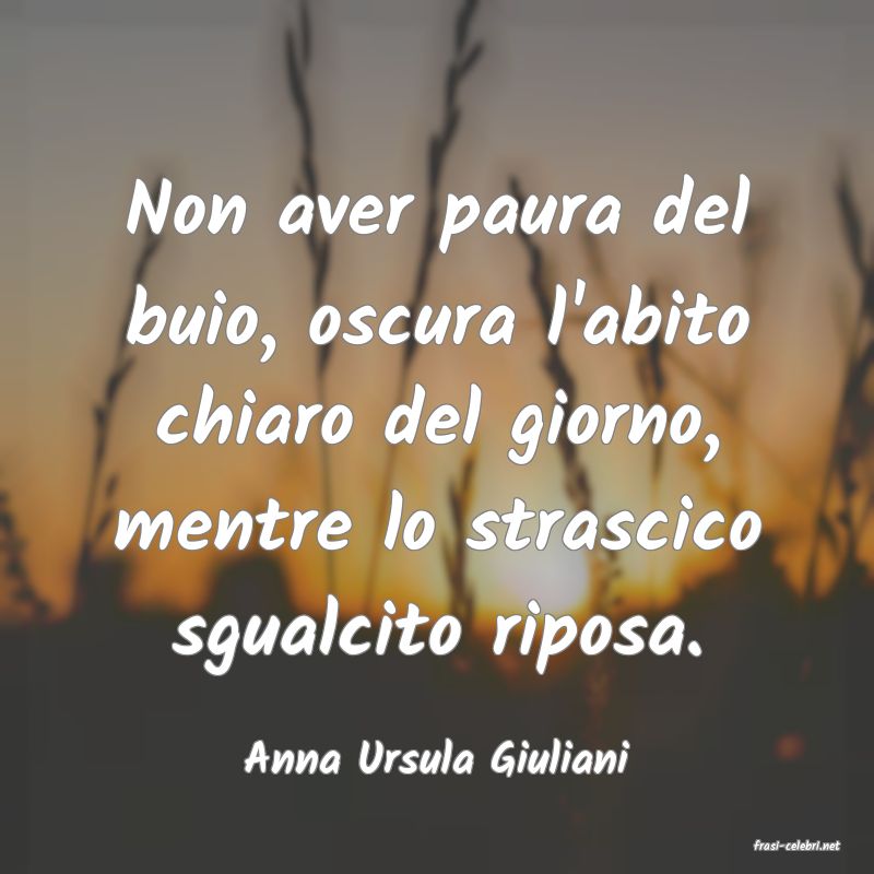 frasi di  Anna Ursula Giuliani
