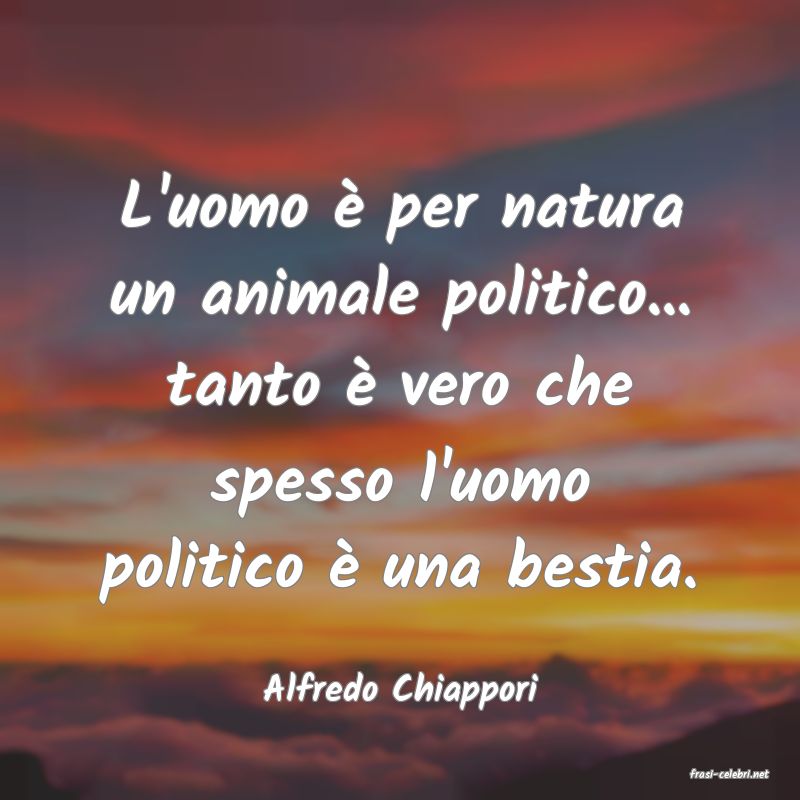 frasi di  Alfredo Chiappori
