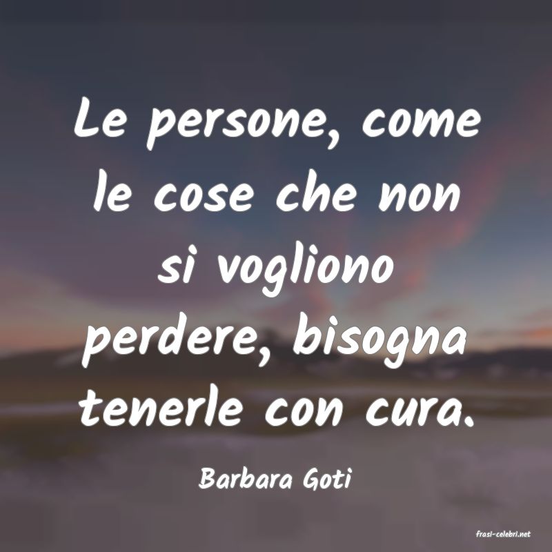 frasi di  Barbara Goti
