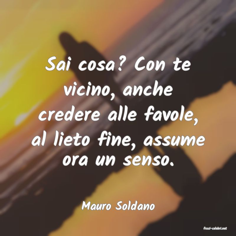 frasi di  Mauro Soldano
