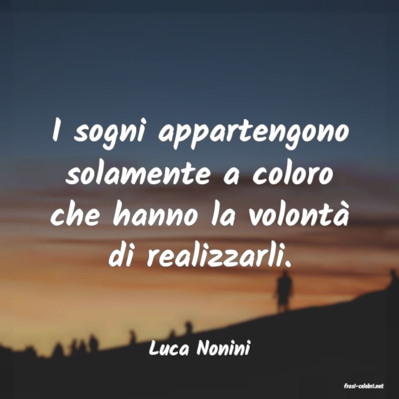 frasi di  Luca Nonini
