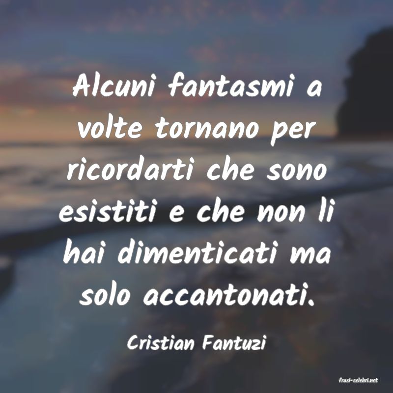 frasi di  Cristian Fantuzi
