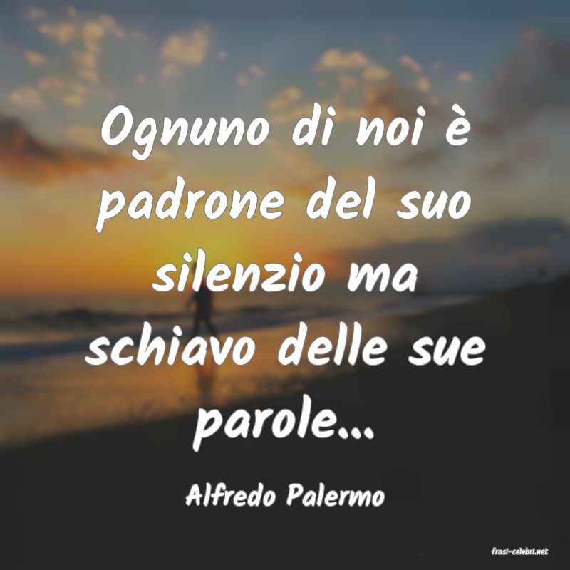 frasi di  Alfredo Palermo
