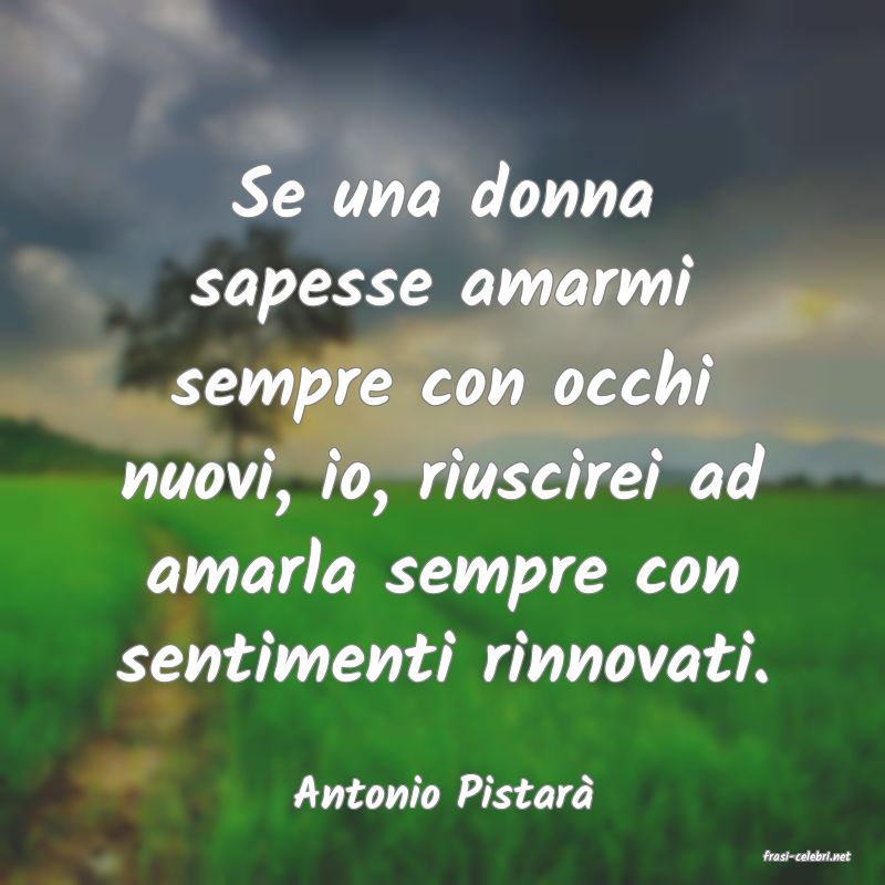 frasi di Antonio Pistar