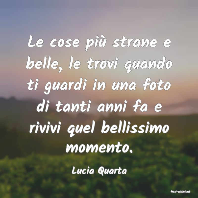 frasi di  Lucia Quarta
