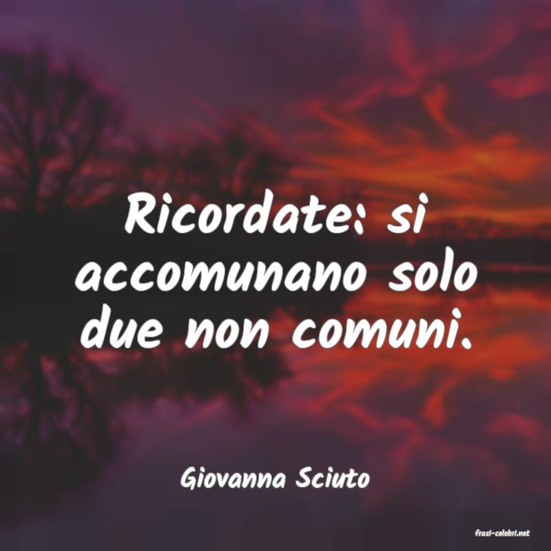 frasi di  Giovanna Sciuto
