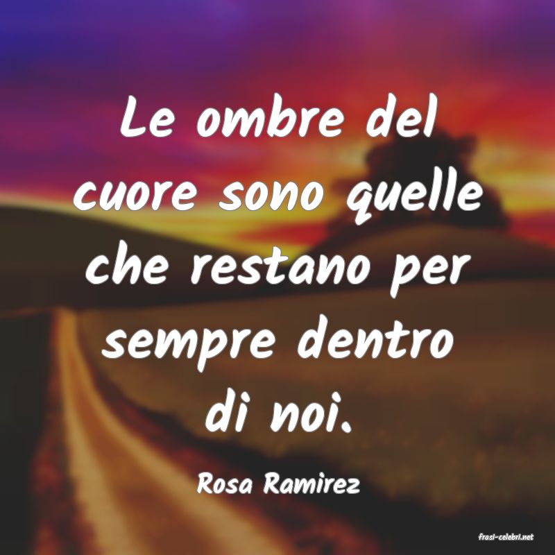 frasi di  Rosa Ramirez
