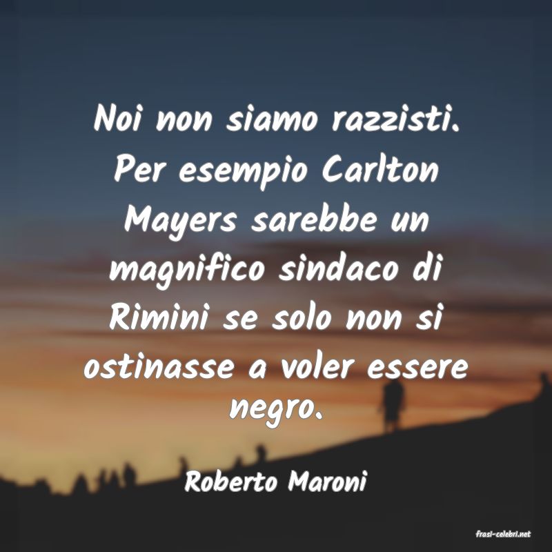 frasi di  Roberto Maroni
