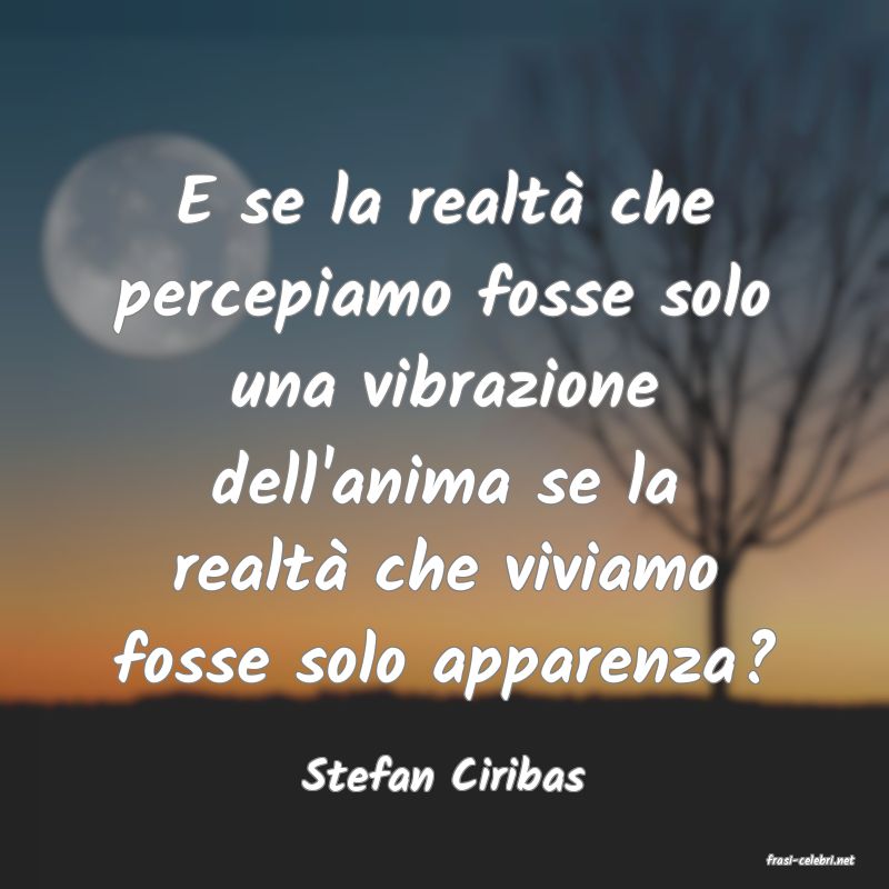 frasi di  Stefan Ciribas
