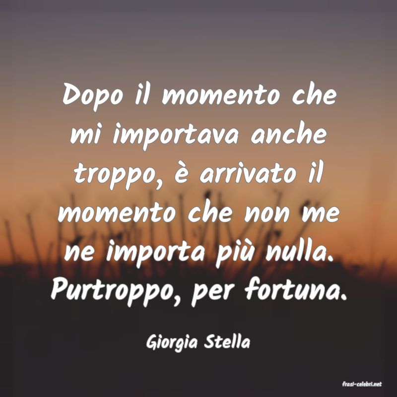 frasi di  Giorgia Stella
