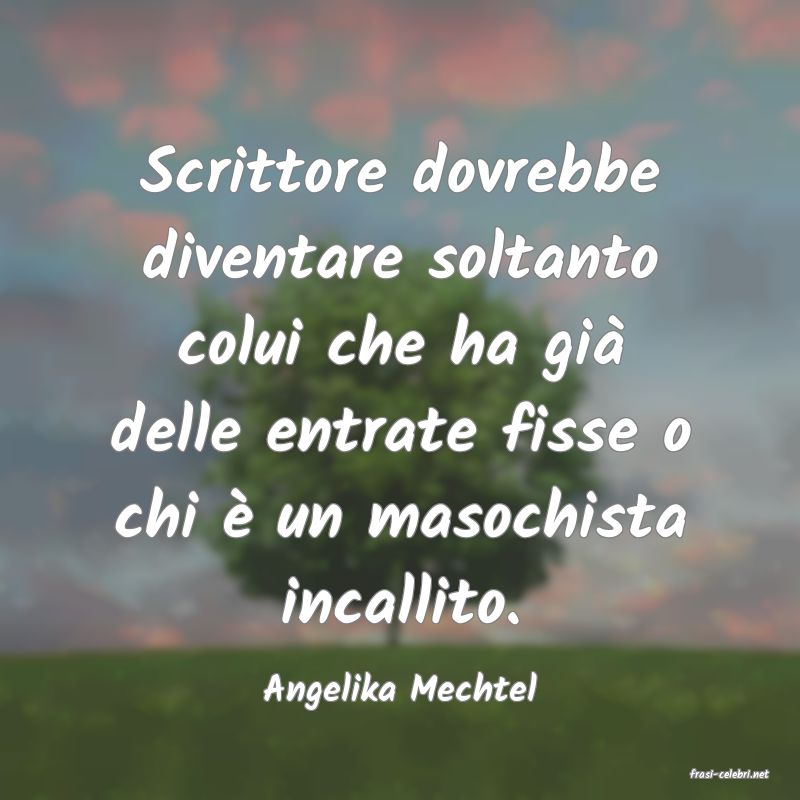 frasi di  Angelika Mechtel
