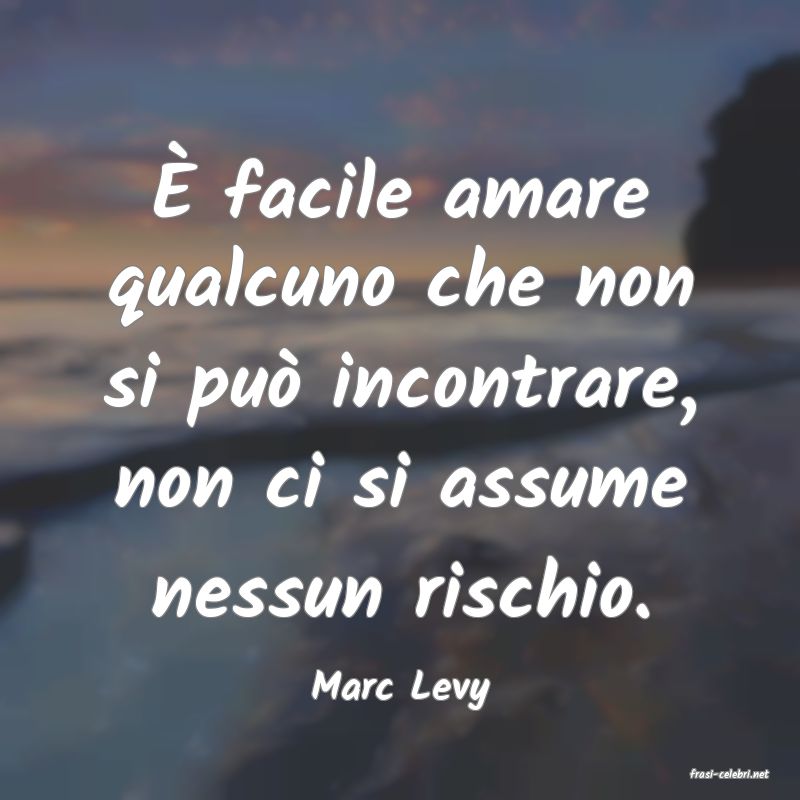 frasi di  Marc Levy
