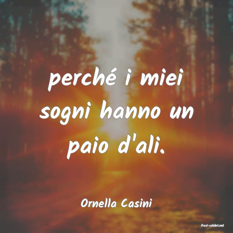 frasi di  Ornella Casini
