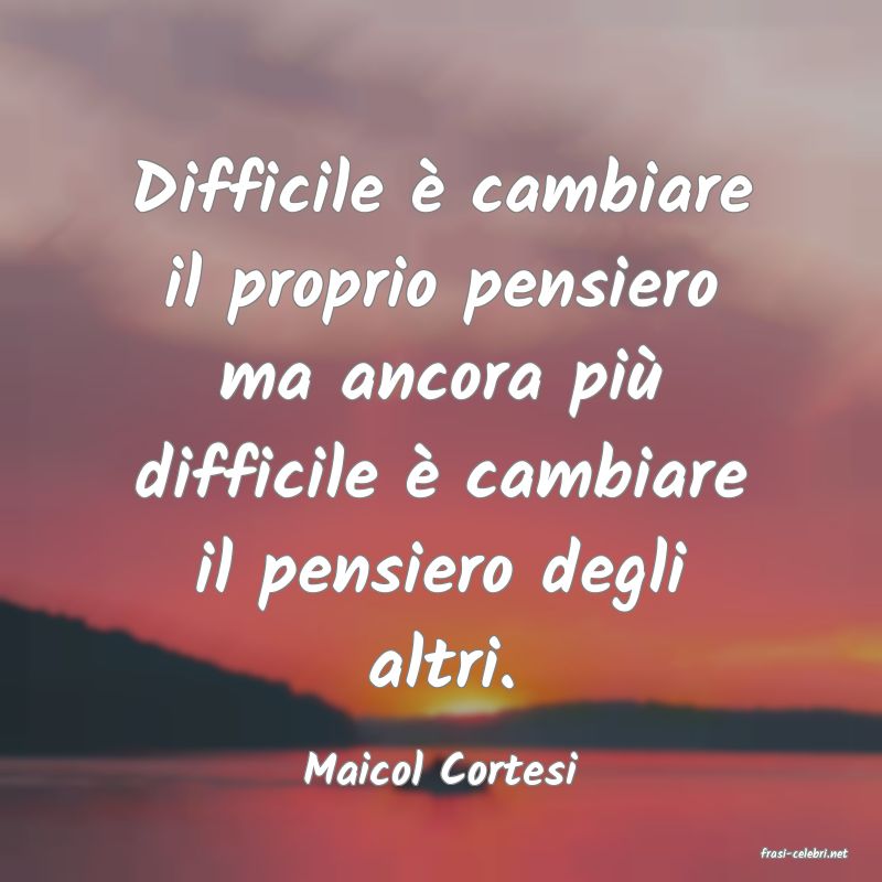 frasi di  Maicol Cortesi
