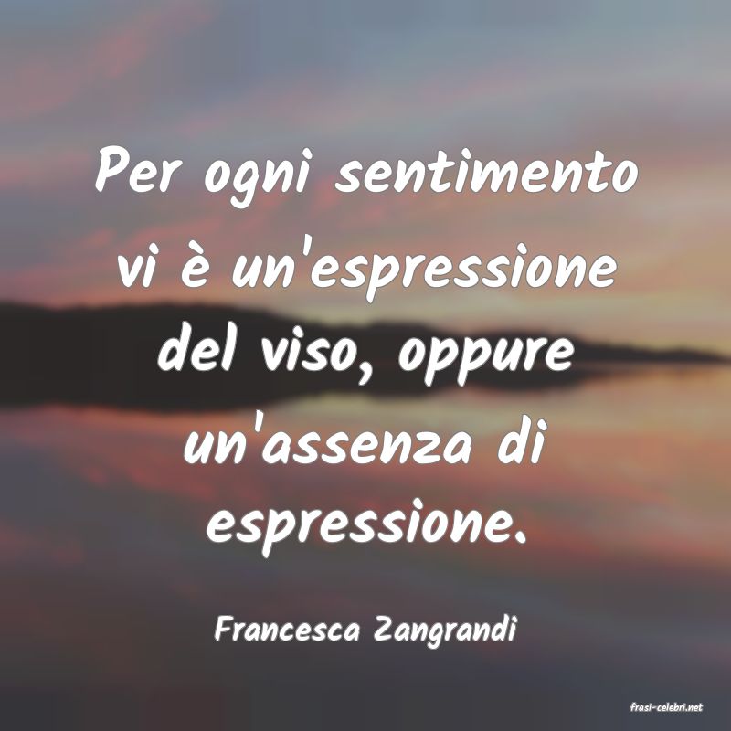 frasi di  Francesca Zangrandi
