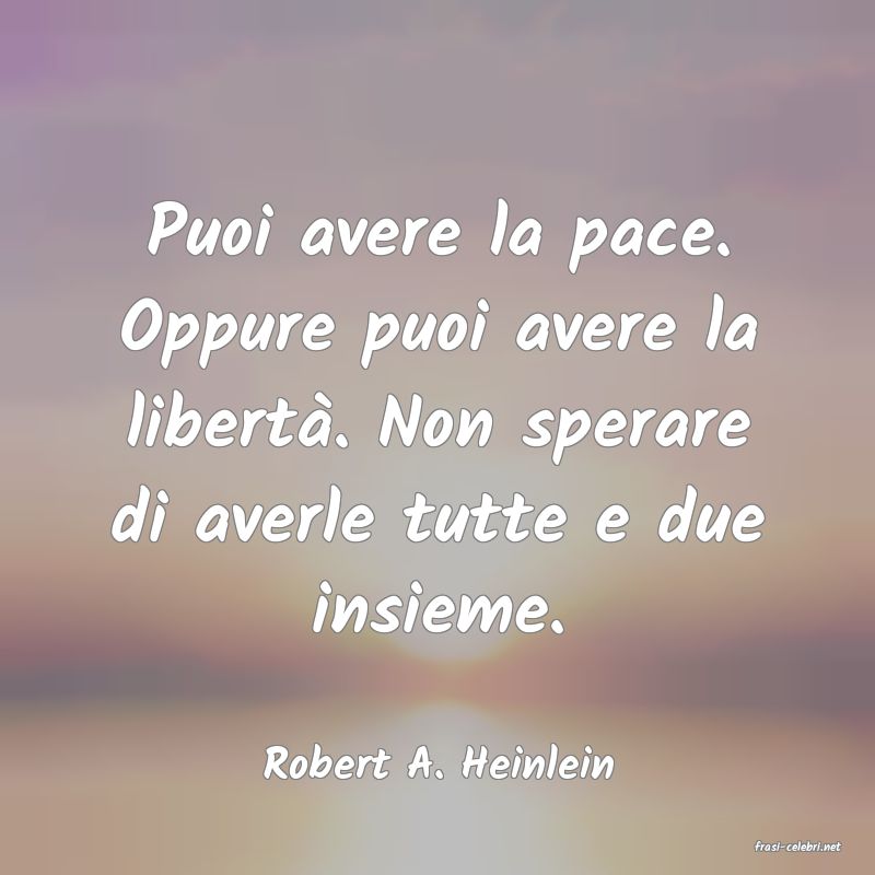 frasi di  Robert A. Heinlein
