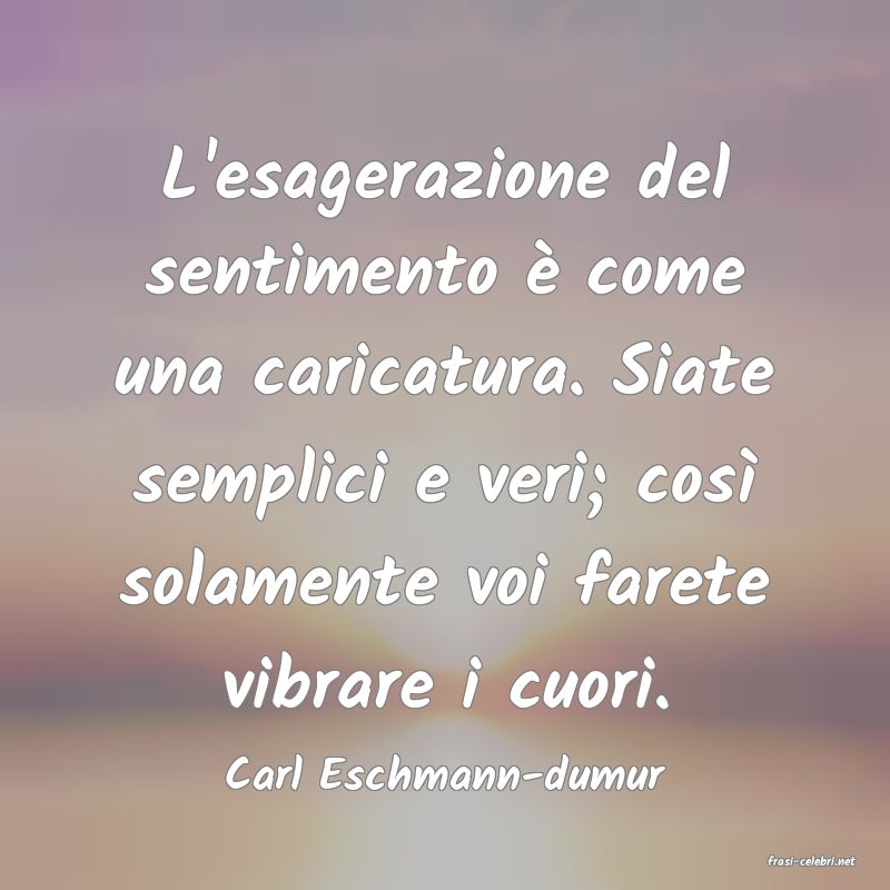 frasi di  Carl Eschmann-dumur
