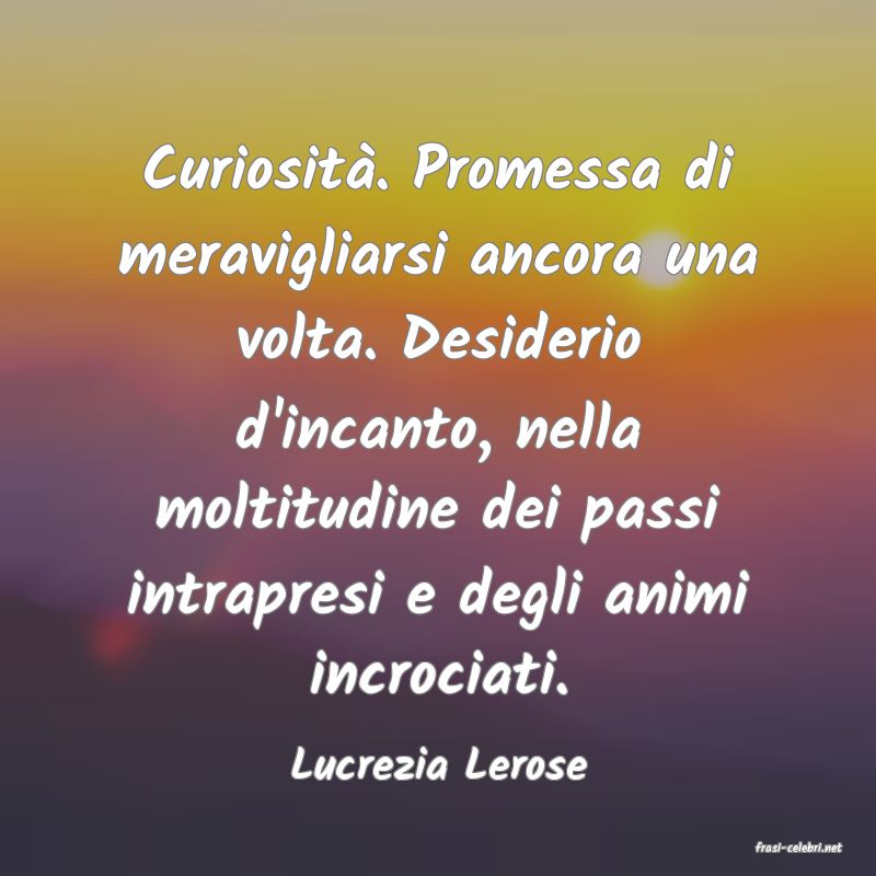 frasi di  Lucrezia Lerose
