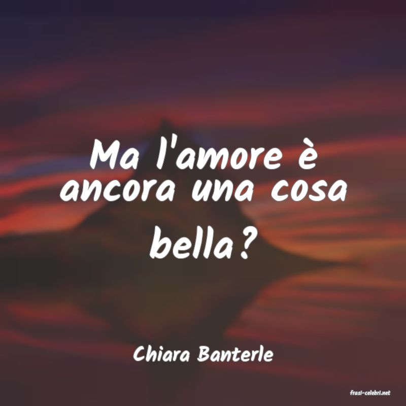 frasi di  Chiara Banterle
