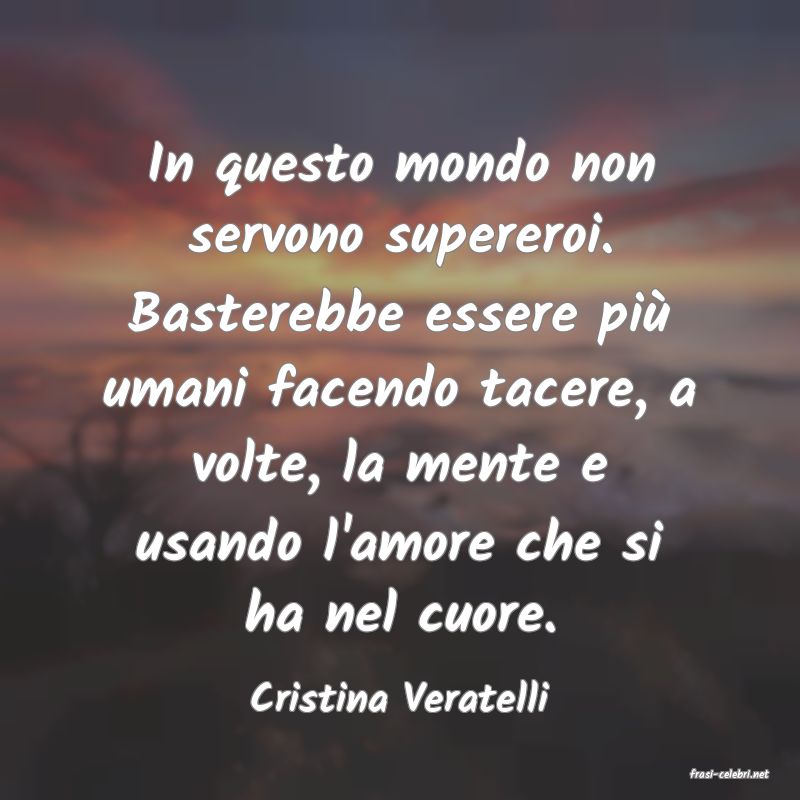 frasi di  Cristina Veratelli
