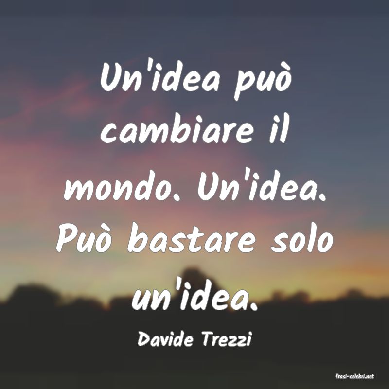 frasi di  Davide Trezzi
