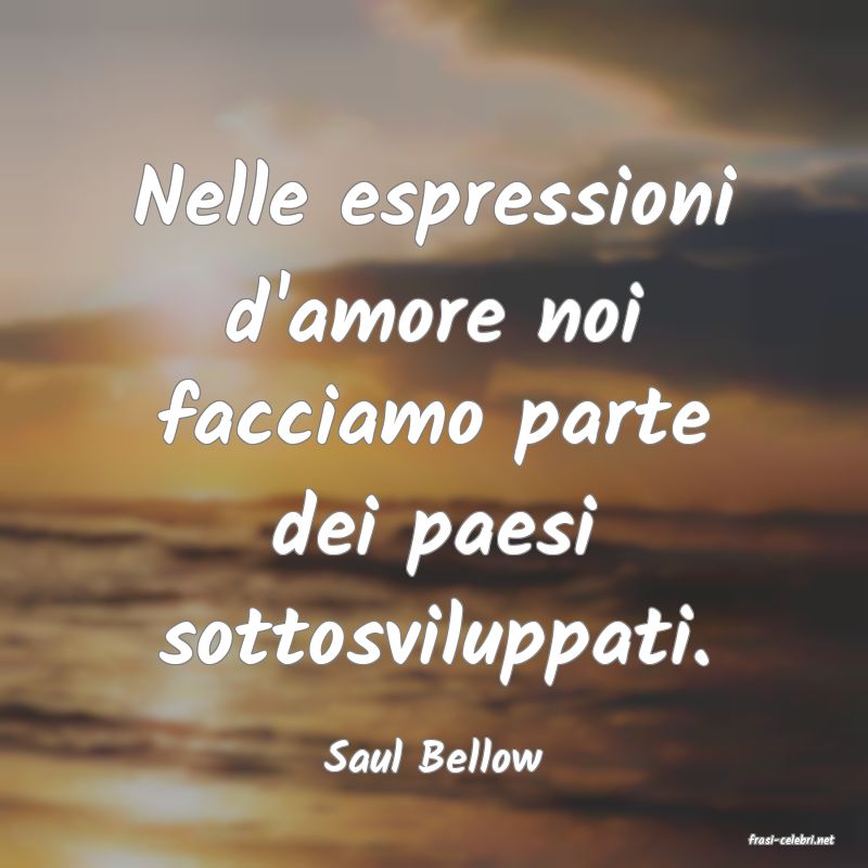 frasi di  Saul Bellow
