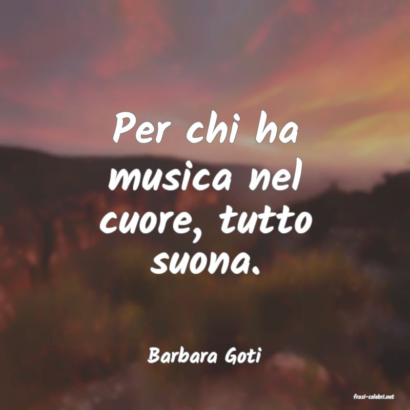 frasi di  Barbara Goti
