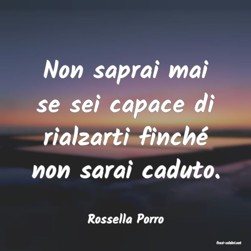 frasi di  Rossella Porro
