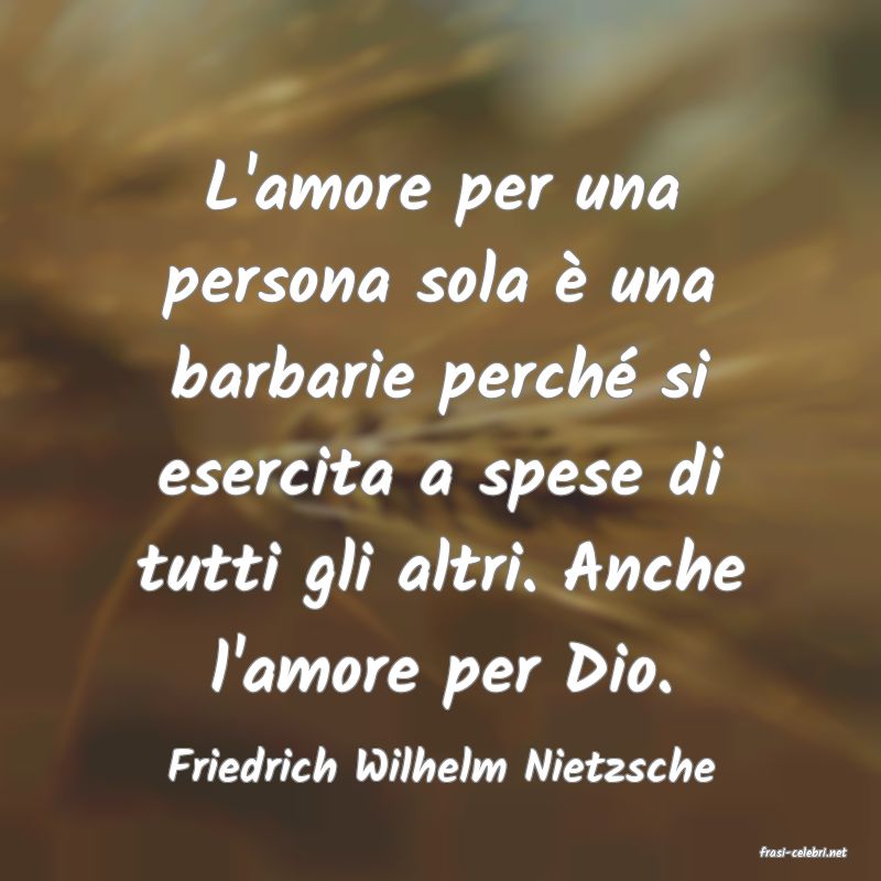 frasi di  Friedrich Wilhelm Nietzsche
