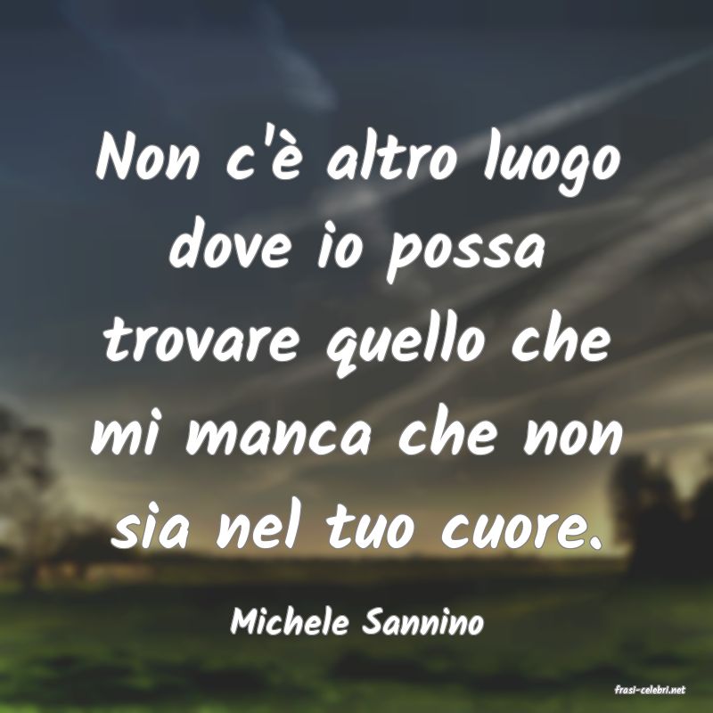 frasi di  Michele Sannino
