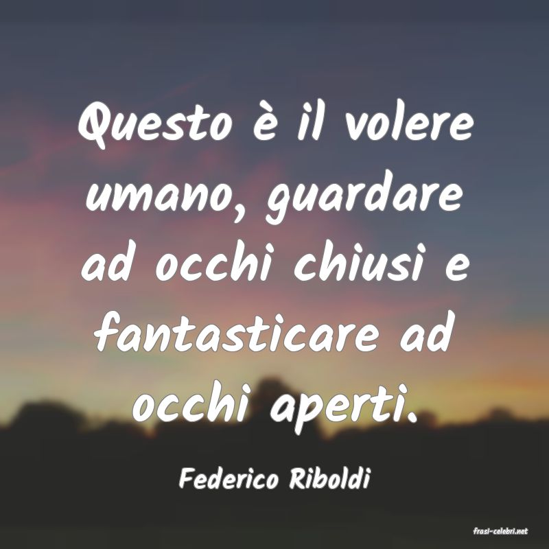 frasi di  Federico Riboldi
