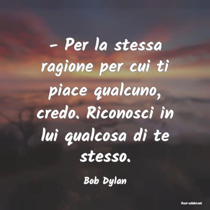 frasi di  Bob Dylan
