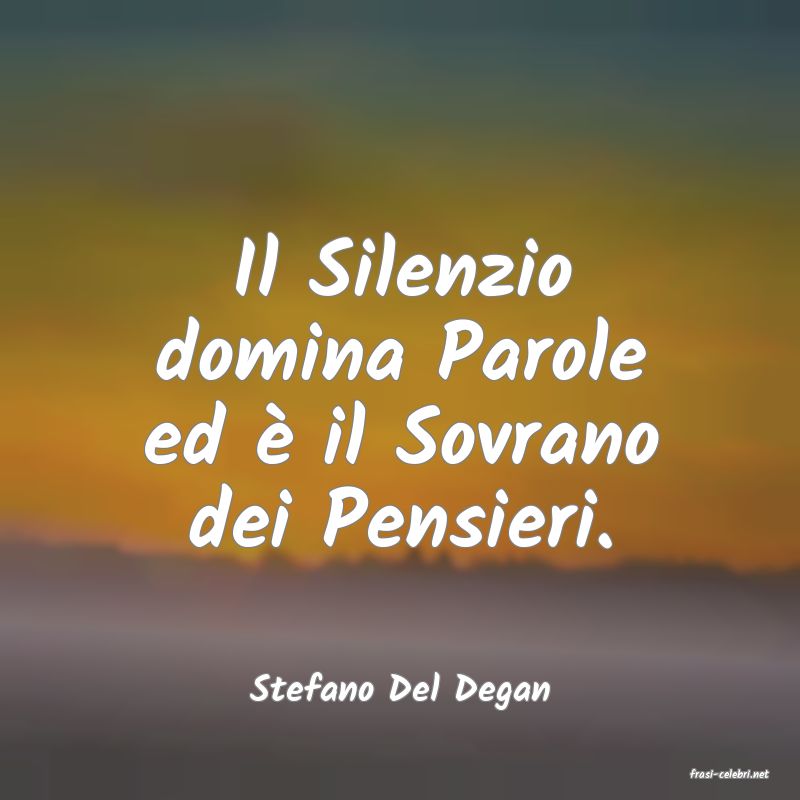 frasi di  Stefano Del Degan
