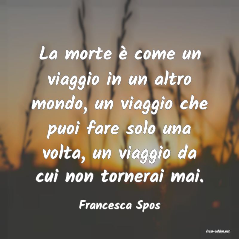 frasi di  Francesca Spos
