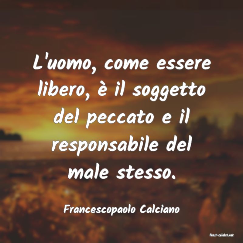 frasi di  Francescopaolo Calciano
