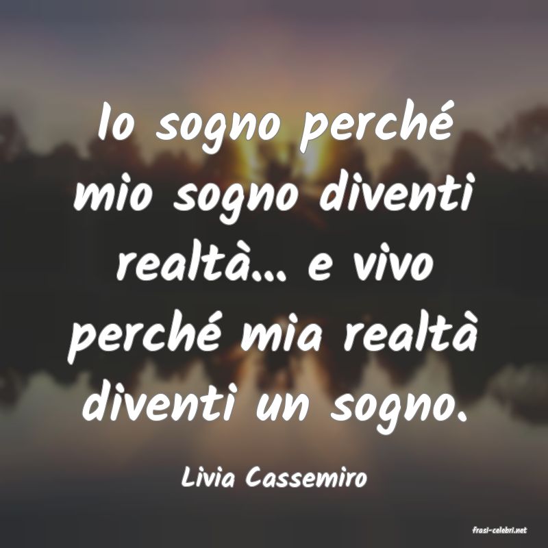 frasi di  Livia Cassemiro
